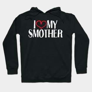 I love my smother Hoodie